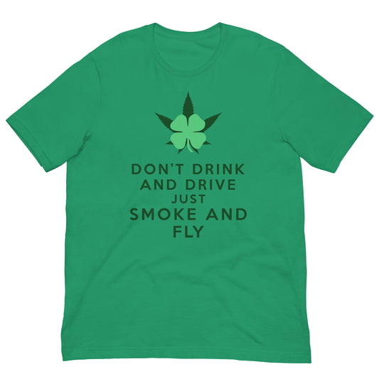 DON'T DRINK AND DRIVE JUST SMOKE AND FLY T-Shirt